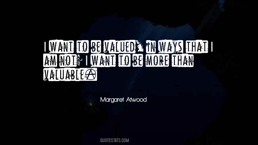 To Be Valued Quotes #750157