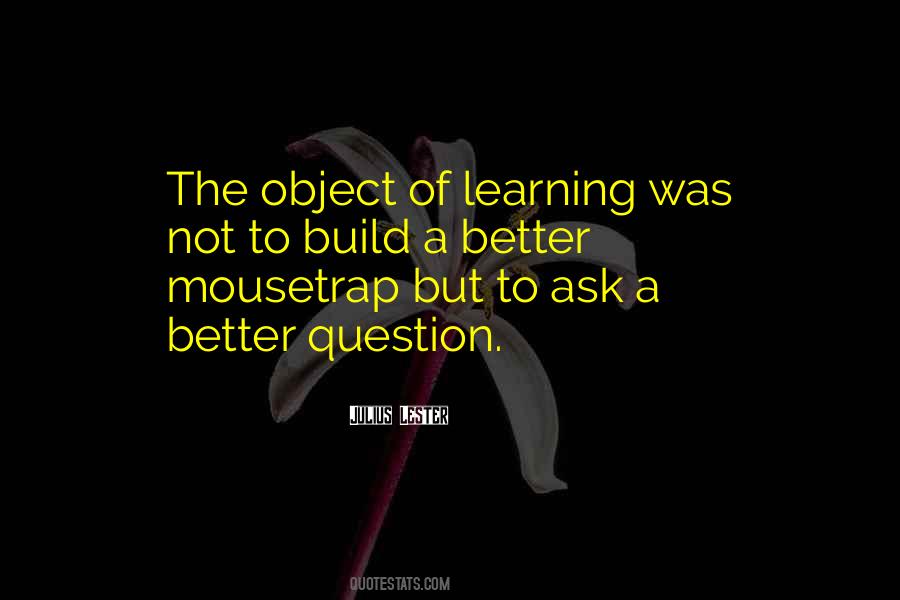 If You Can Build A Better Mousetrap Quotes #1200057