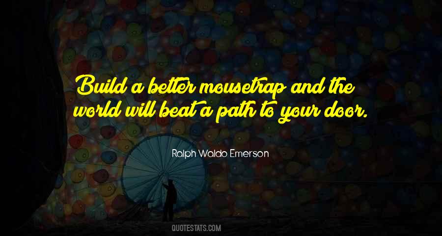If You Can Build A Better Mousetrap Quotes #39121