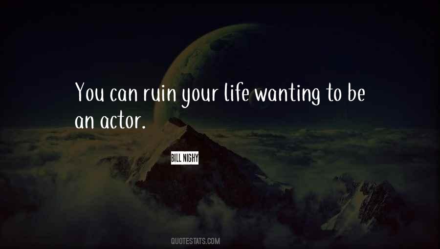 Ruin Your Life Quotes #902999