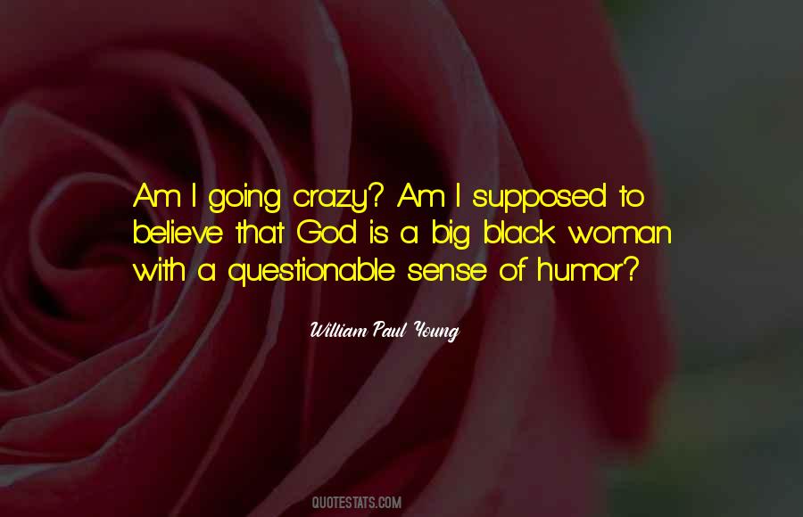 God Must Be Crazy Quotes #333761