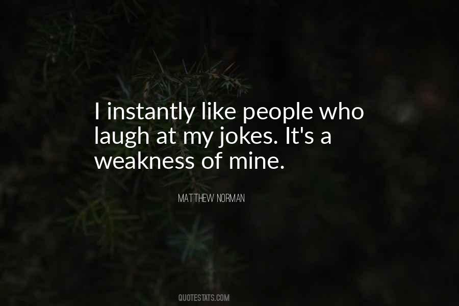 I Laugh At My Own Jokes Quotes #68702