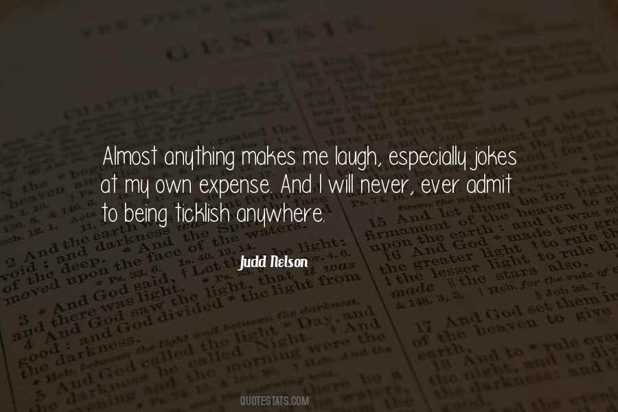 I Laugh At My Own Jokes Quotes #912596