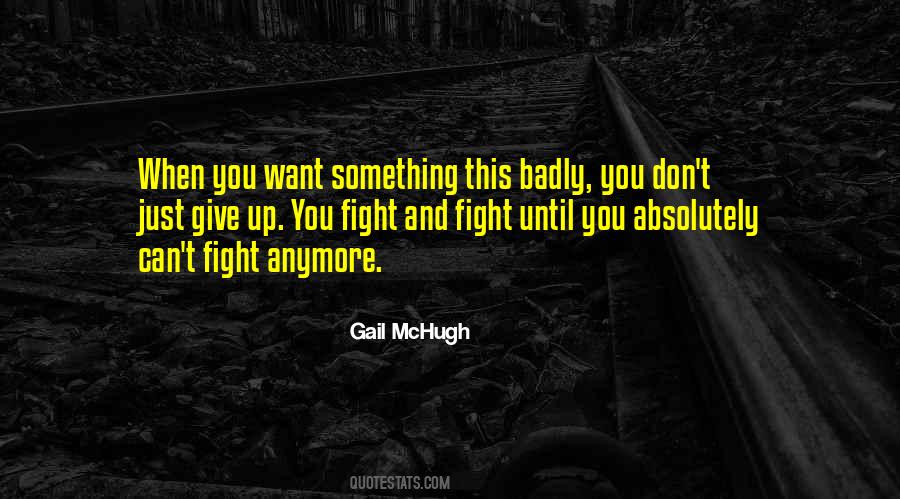 When You Want Something Badly Quotes #802925
