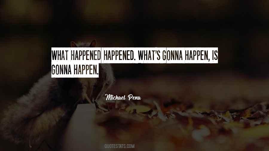 What Happened Happened Quotes #1134764