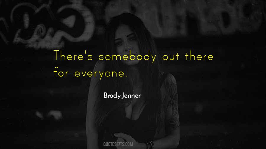 Somebody Out There Quotes #182759