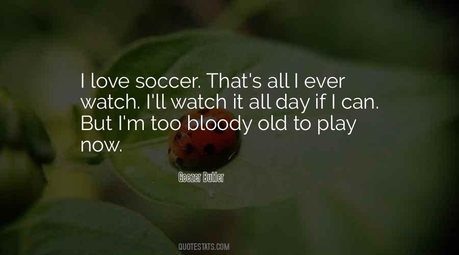 Love Soccer Quotes #901446