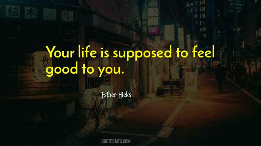 Feel Your Life Quotes #745775
