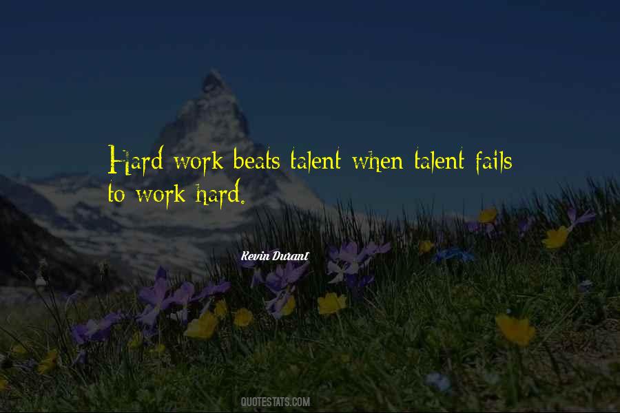 Hard Work Beats Talent When Talent Fails To Work Hard Quotes #1288818