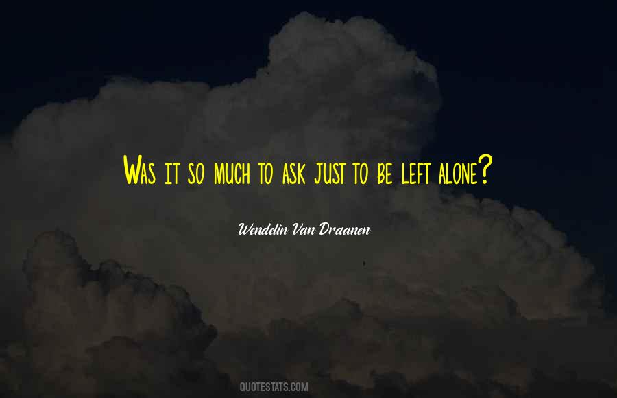 You Left Her Alone Quotes #32988