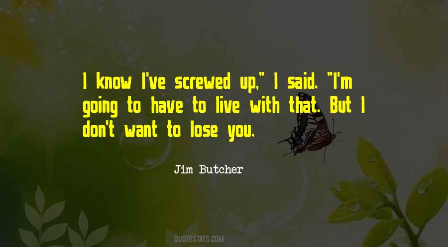 I Know I Screwed Up Quotes #333757