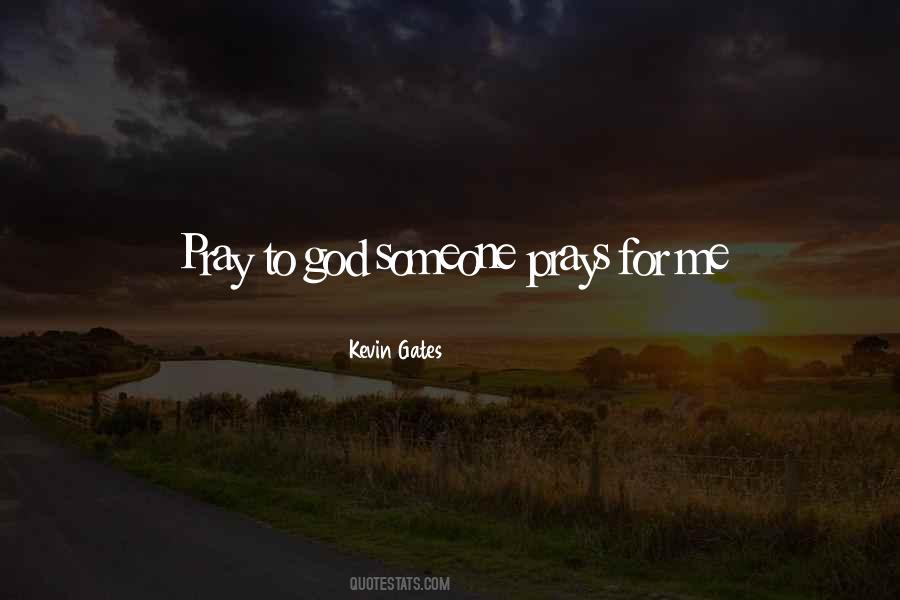 God Pray For Me Quotes #1012854
