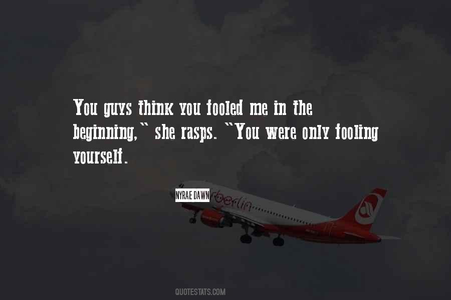 She Fooled Me Quotes #1745891