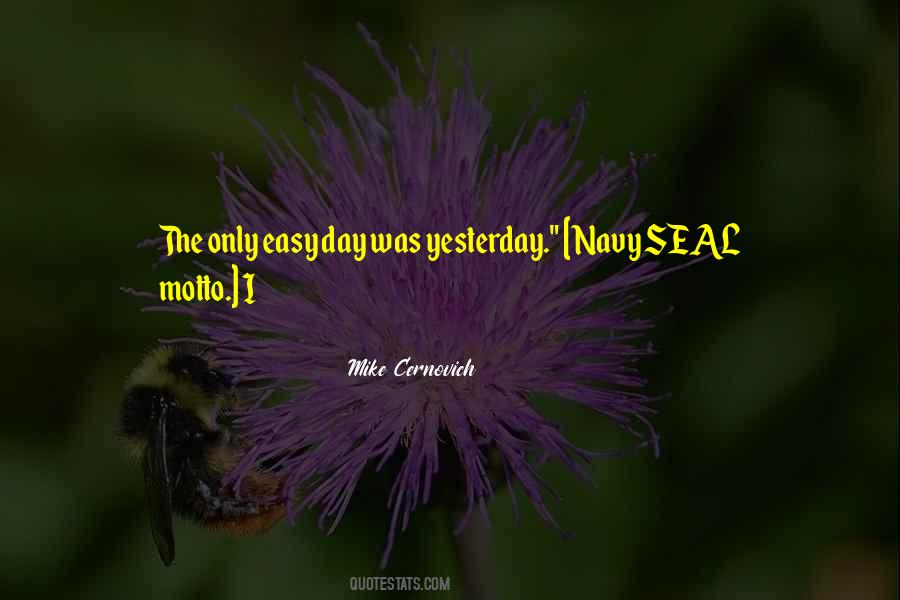 The Only Easy Day Was Yesterday Quotes #1311915
