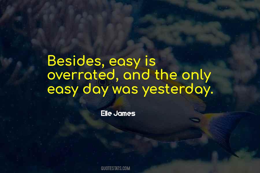 The Only Easy Day Was Yesterday Quotes #504049