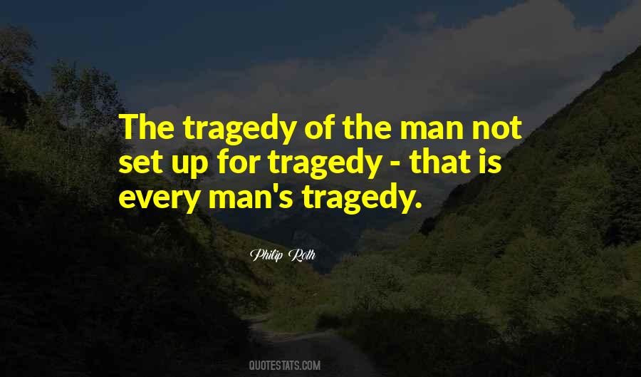 The Tragedy Of Man Quotes #1267693