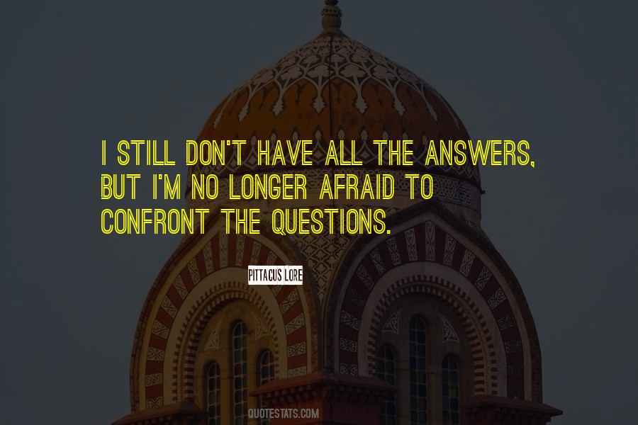 I Have No Answers Quotes #876808
