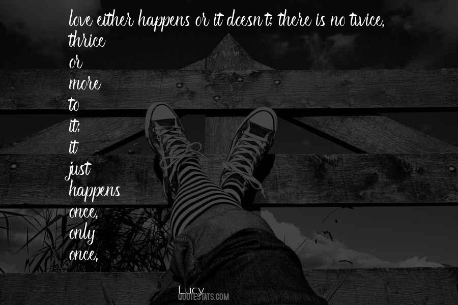 It Happens Once Quotes #887319