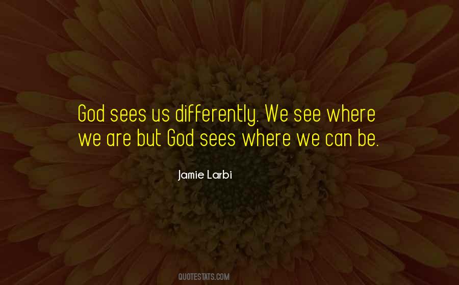 God Sees Quotes #1603941