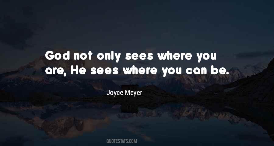 God Sees You Quotes #1507262