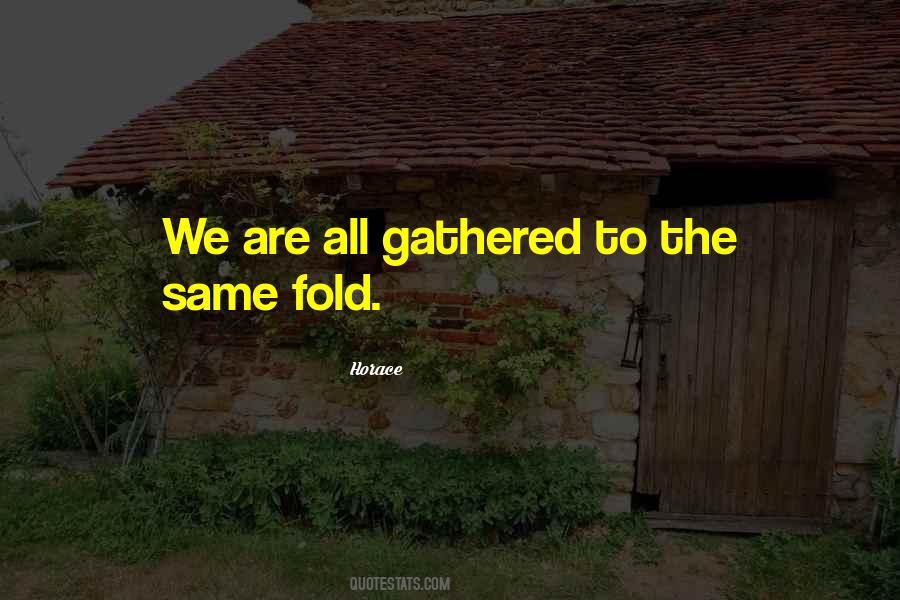 Quotes About Gathered #1008078