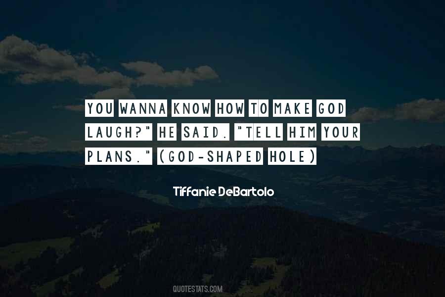 God Shaped Hole Tiffanie Debartolo Quotes #17589