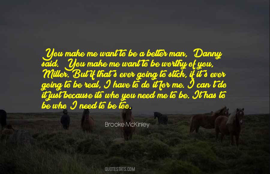 You Make Me Want To Be Better Quotes #1198759