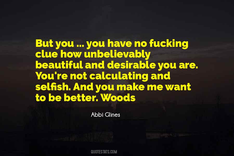 You Make Me Want To Be Better Quotes #415187