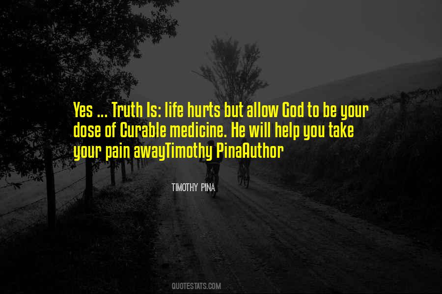 God Take My Pain Away Quotes #1698150