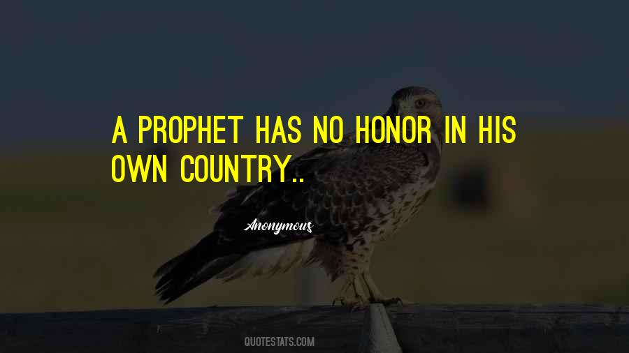 A Prophet Is Not Without Honor Quotes #1541264