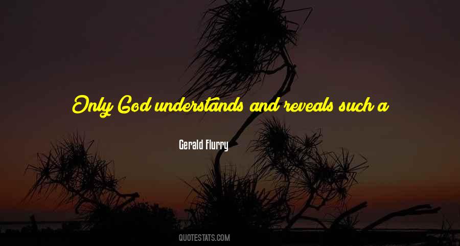 God Understands Quotes #1802661