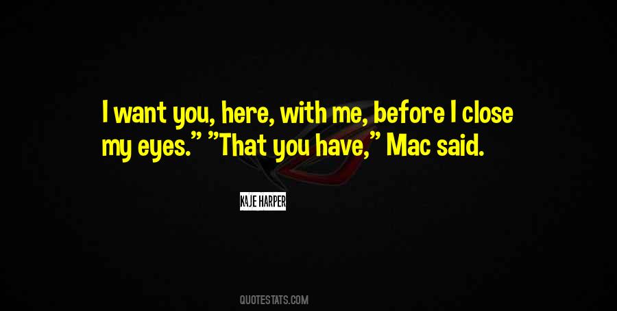 I Want You Here With Me Quotes #1383286