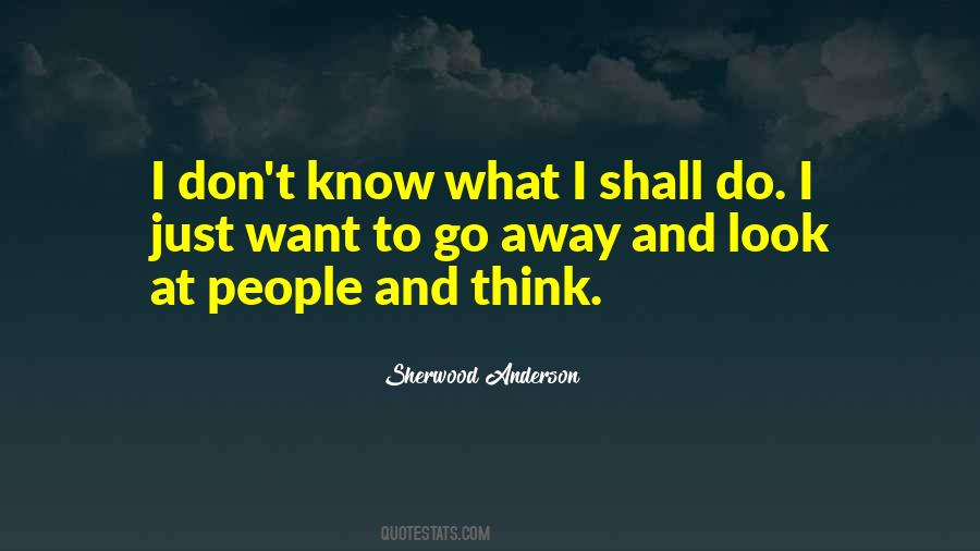 I Just Want To Go Away Quotes #747499