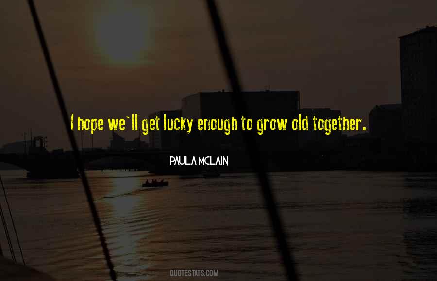 To Grow Together Quotes #1851852