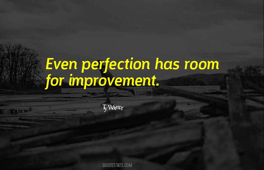 No Room For Improvement Quotes #1213719