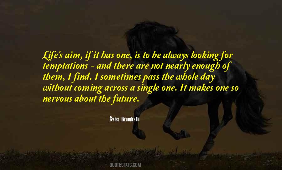 One Life Is Enough Quotes #1465418