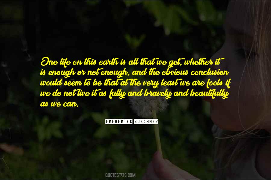 One Life Is Enough Quotes #394902