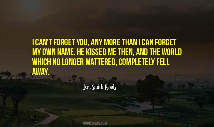 I Can T Forget You Quotes #474371