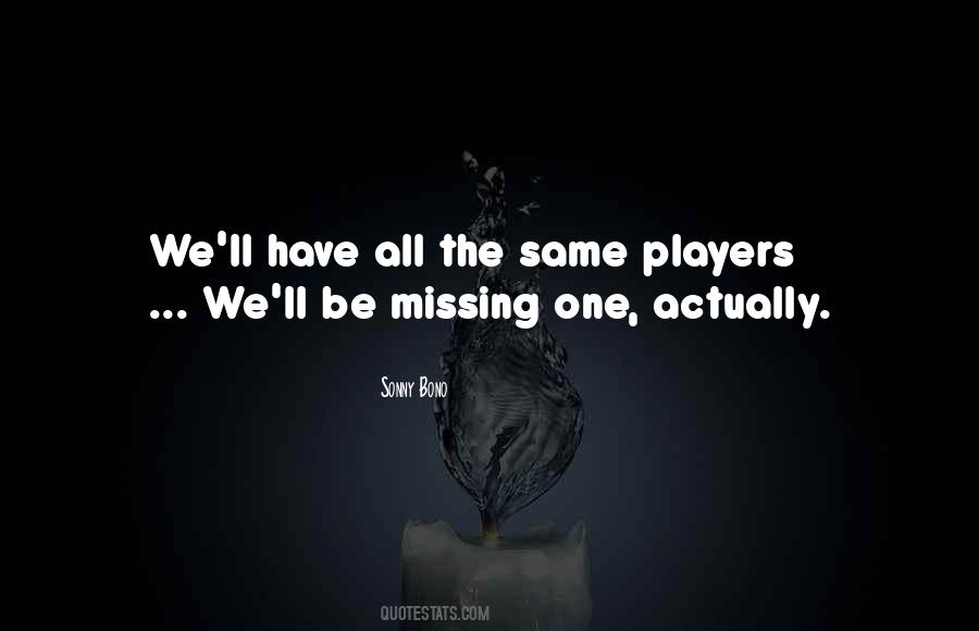 Quotes About Missing One #415637