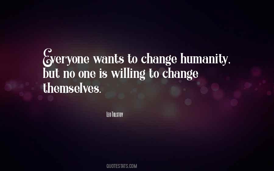 Everyone Wants Change Quotes #1355737
