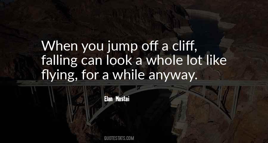 Jump Off A Cliff Quotes #436328