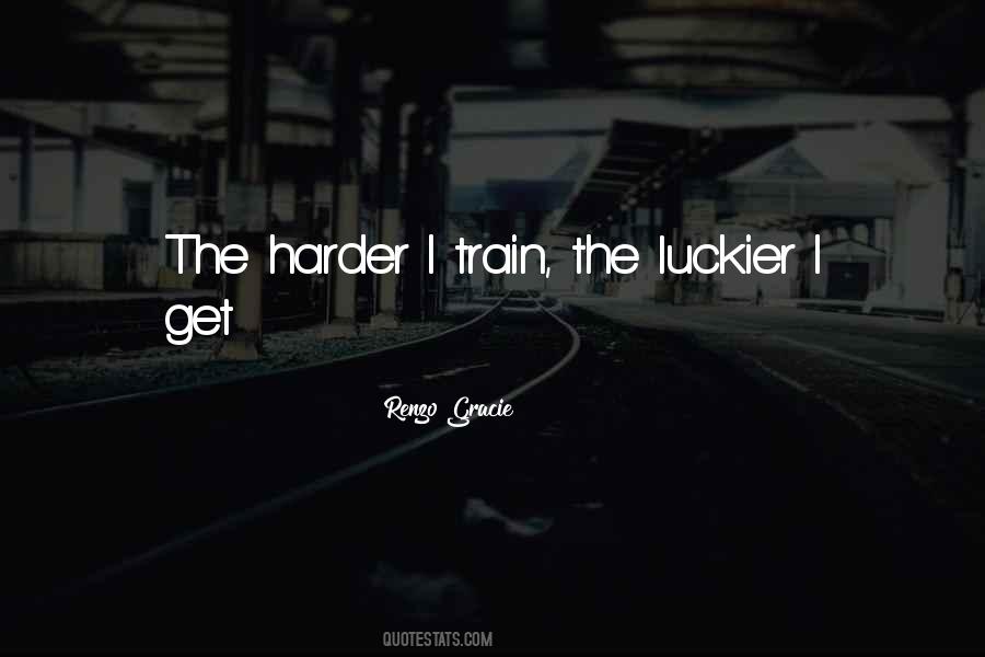 The Harder Quotes #1216096