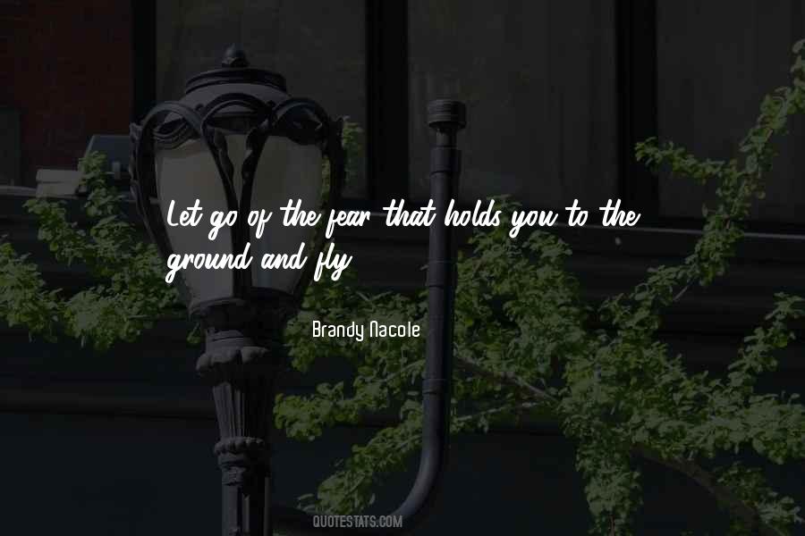 Let Go And Fly Quotes #1856751