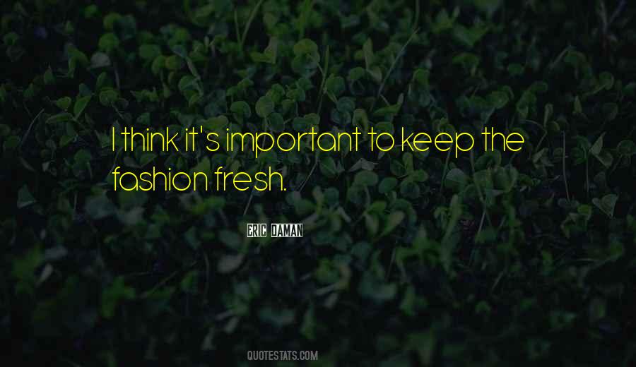 Keep It Fresh Quotes #1055494