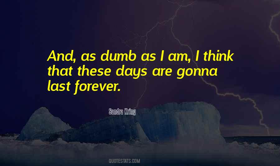 Dumb Is Forever Quotes #1849093