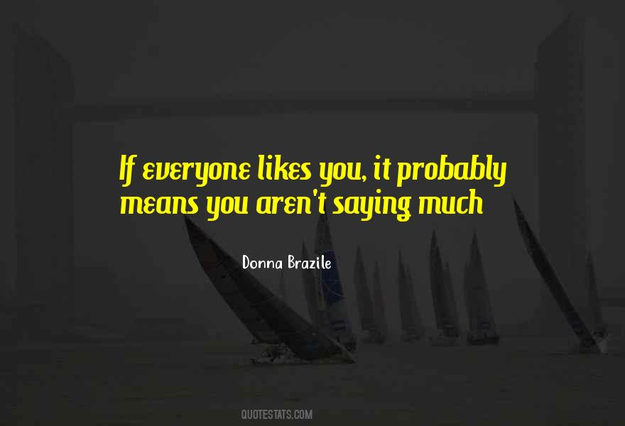 If Everyone Likes You Quotes #1472525