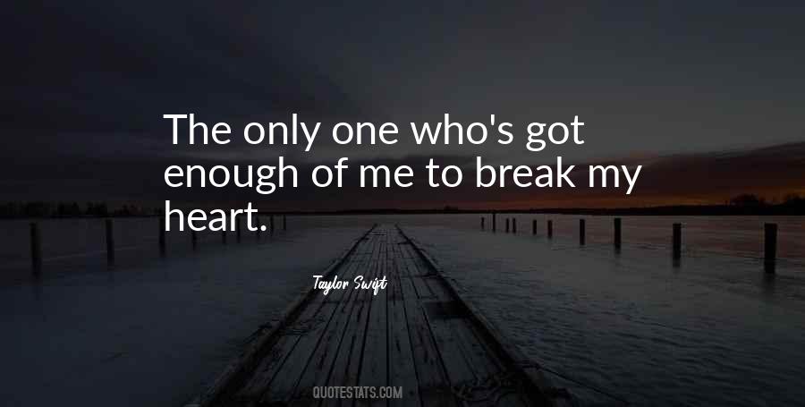 Only Got Me Quotes #113050