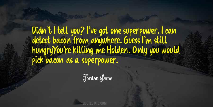 Only Got Me Quotes #1560965