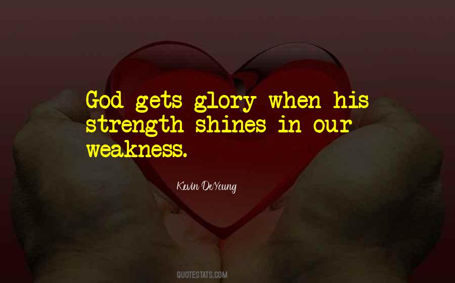 God's Strength In Our Weakness Quotes #441901