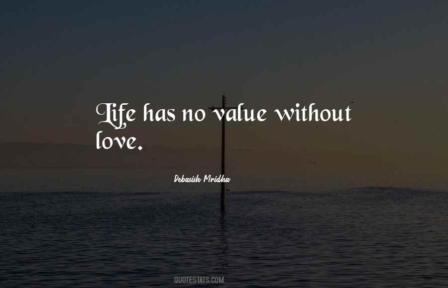 Life Has No Value Quotes #1314538